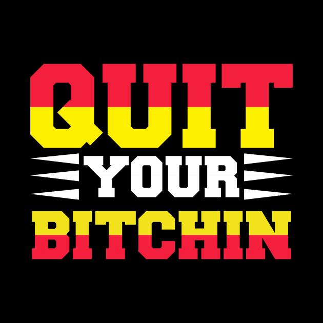 Quit Your Bitchin T Shirt For Women Men by Pretr=ty