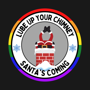 Lube up Your Chimney Santas Coming Funny Christmas T-Shirt