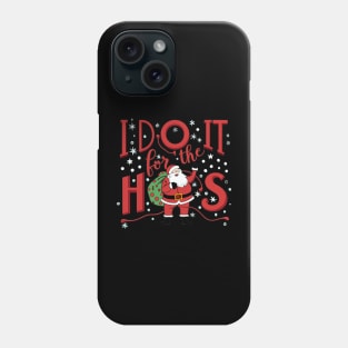 I do it for the hos santa claus Phone Case