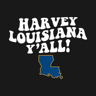 Harvey Louisiana Y'all - LA Flag Cute Southern Saying T-Shirt