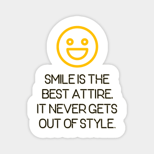 Smile is the Best Attire. It Never Gets Out of Style. Magnet