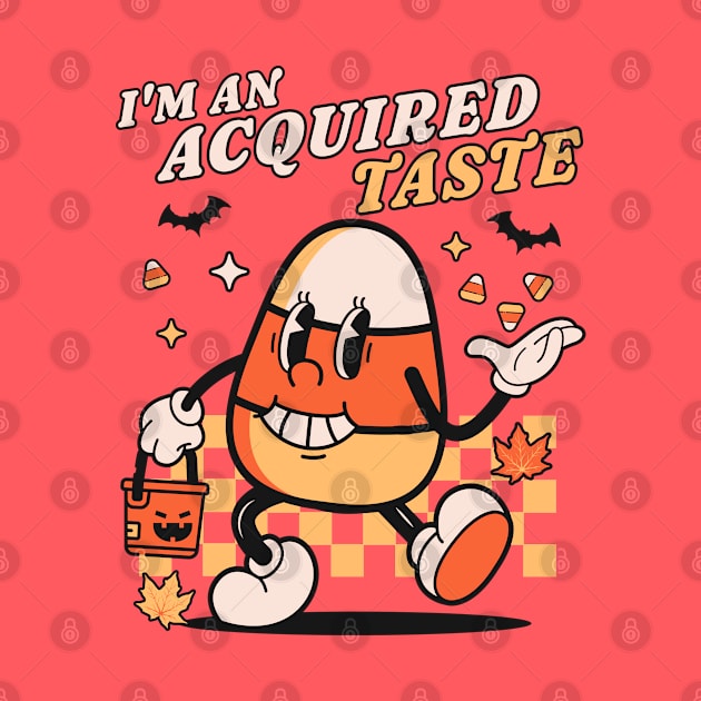 I'm An Acquired Taste Candy Corn - Retro Vintage Halloween by OrangeMonkeyArt