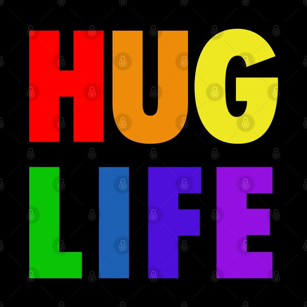 Hug Life - Rainbow Colors by MonkeyButlerDesigns