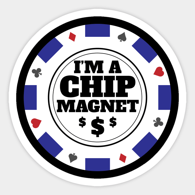 I'm A Chip Magnet Casino and Poker Themed Design - Chip Magnet