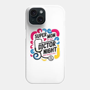 Super mom By Day Doctor By Night Happy mother's day | Mother's day | Mom lover gifts Phone Case