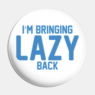 Bringing lazy back Pin