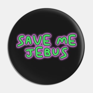 Save me Jebus pink and green graffiti Pin