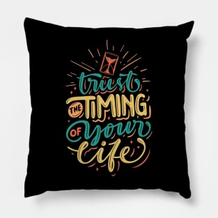 motivation trust timing your life Pillow