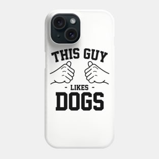 This guy likes dogs Phone Case