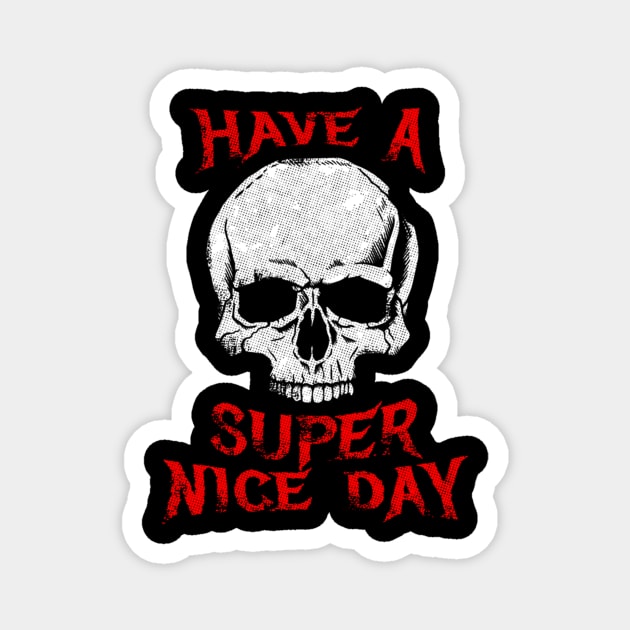 Death Metal - Have a Super Nice Day Magnet by deviriastinika