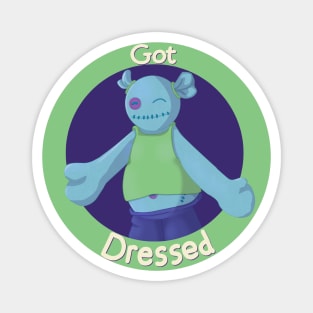 Got Dressed Magnet