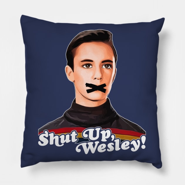 Shut Up, Wesley! // Wesley Crusher Trekkie Humor Pillow by darklordpug