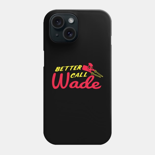 Better Call Wade Phone Case by Milasneeze