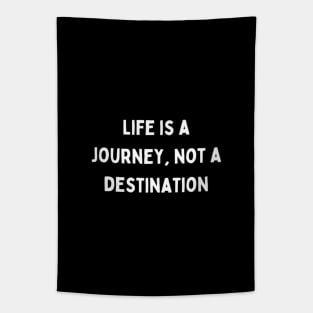 "life is a journey, not a destination" Tapestry