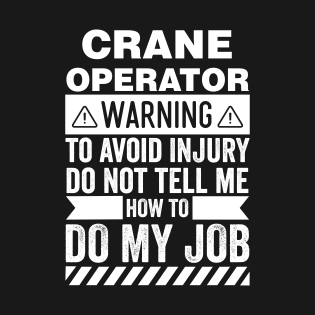 Crane Operator Warning by Stay Weird