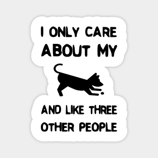 I Only Care About My Pet And Like Three Other People Magnet