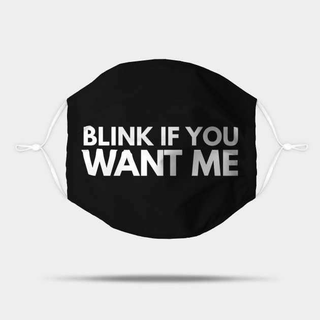 blink if u want me