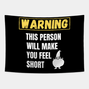 Warning This person will make you feel short Tapestry