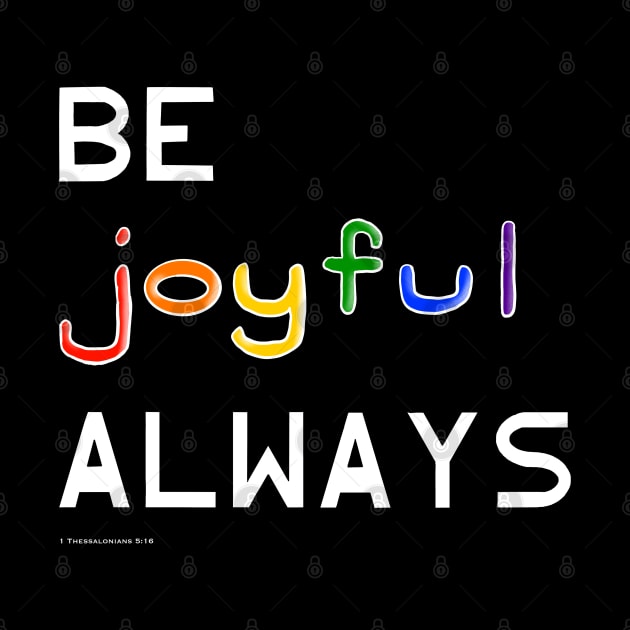 Be Joyful Always by Tater