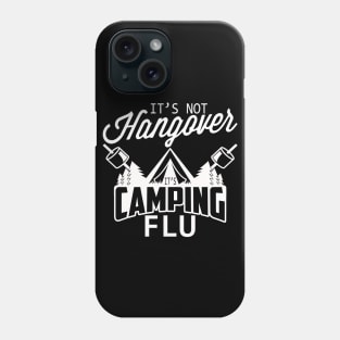 Funny Camper Its Not Hangover Its Camping Flu T shirt Phone Case