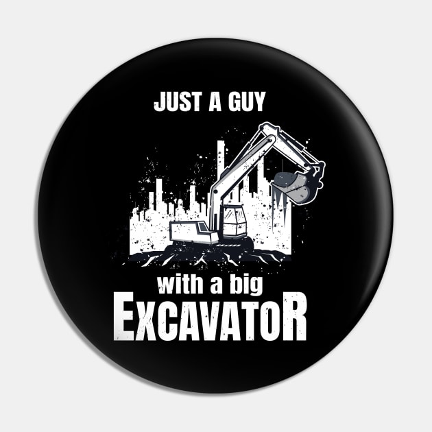 Guy With A Big Excavator funny Construction Worker Pin by Foxxy Merch