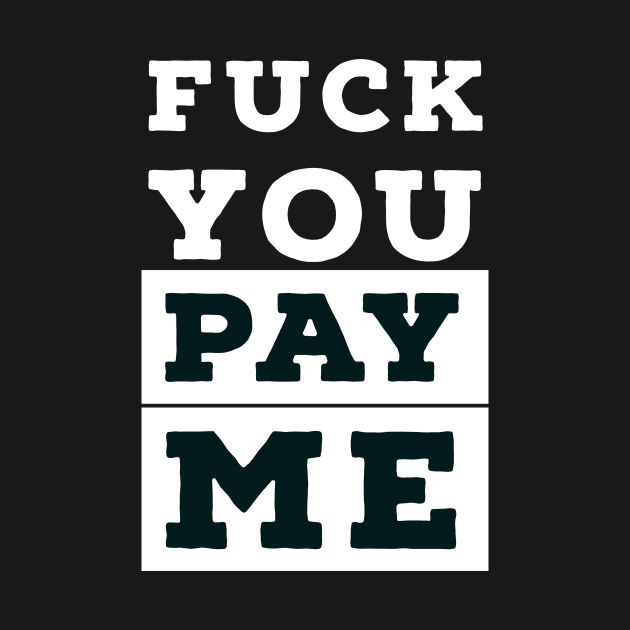 Fuck you, pay me by payme