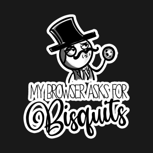 Gentleman My Browser Asks for Bisquits T-Shirt