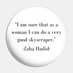 Zaha Hadid Architecture Quote I Am Sure That As A Woman I Can Do A Very Good Skyscrapper Pin
