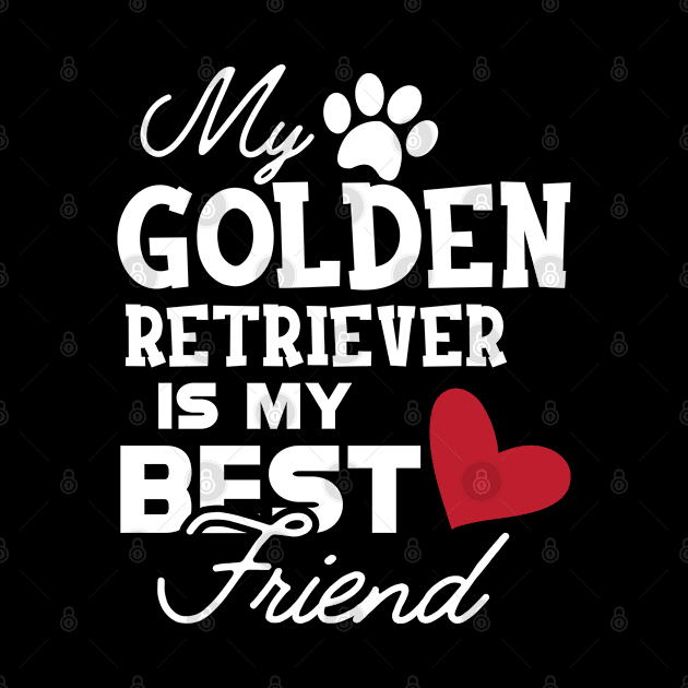 Golden Retriever - My golden retriever is my best friend by KC Happy Shop