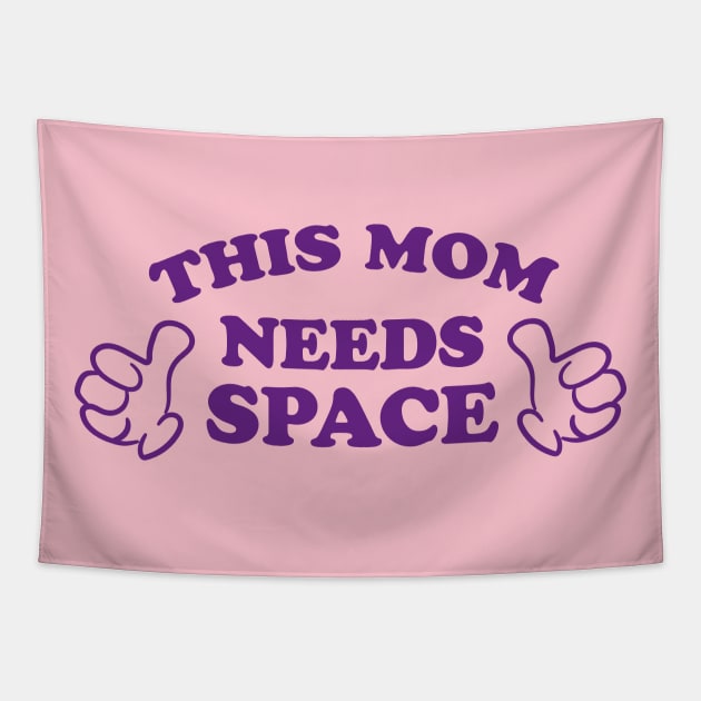 THIS MOM NEEDS SPACE Tapestry by ölümprints