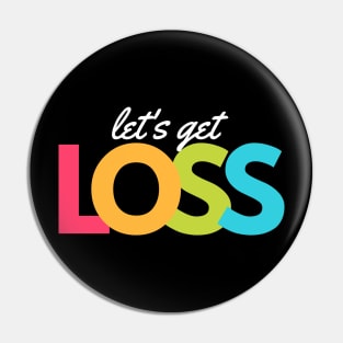 Lets Get Loss artwork1 Pin