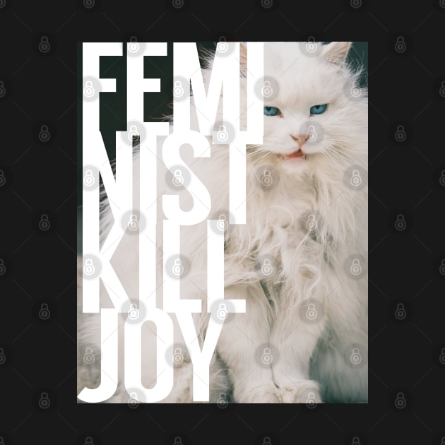 FEMINIST KILLJOY. Proud One. by Xanaduriffic