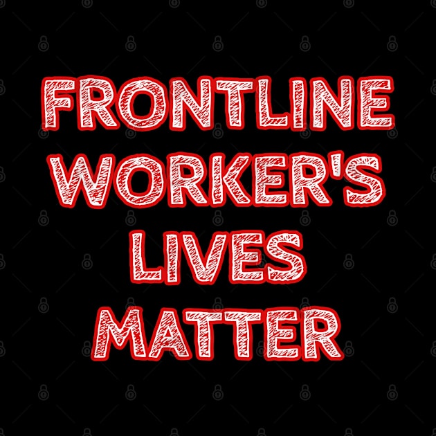 Frontline Worker's Lives Matter by Muzehack