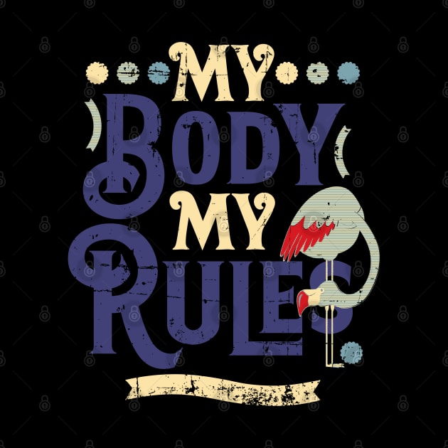 Retro Pop My Body My Rules Flamingo Design by alcoshirts