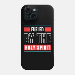 Fueled By The Holy Spirit | Christian Phone Case