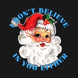 I Don't Believe In You Either T-Shirt