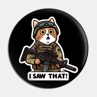 I SAW THAT MeMe Cat Army Pin