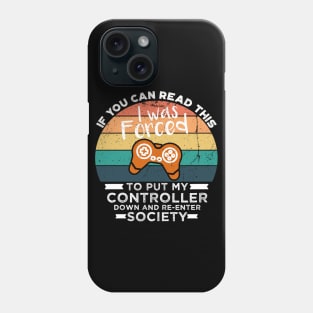 If You Can Read This I was Forced to Put My Controller Down and Re-Enter Society Phone Case