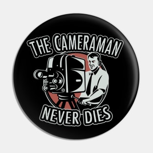 The cameraman never dies Pin