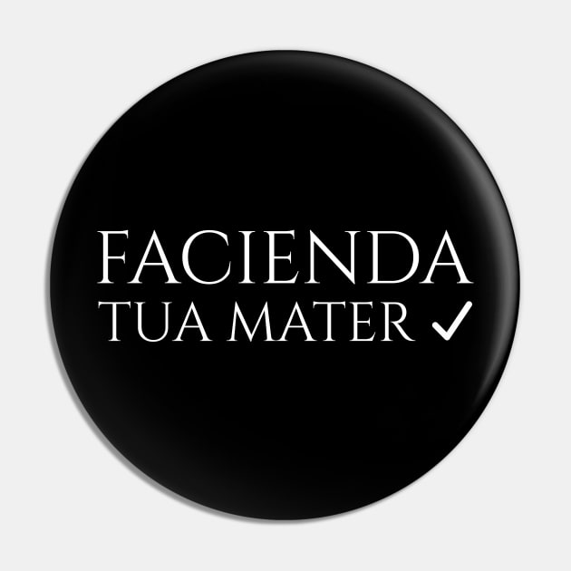 Funny Latin Sayings - To Do List - Facienda - Tua Mater Pin by Styr Designs