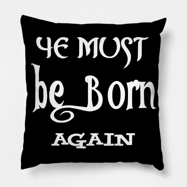 ye must be born again Pillow by BlueLook