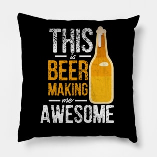 This Beer is Making Me Awesome Funny Beer Lover Pillow