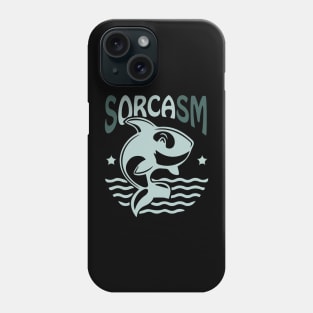 Sorcasm funny sarcasm orcas pun | Orca lover gift Phone Case