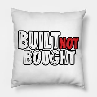 Built not bought Pillow