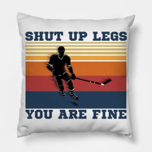 Shut Up Legs You Are Fine, Funny Hockey Player Pillow