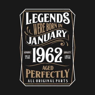 60th Birthday Legends Were Born In January 1962 Aged Perfectly T-Shirt