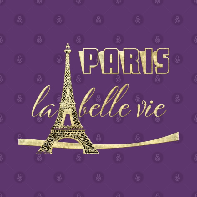 Paris La Belle Vie by STYLISH CROWD TEES