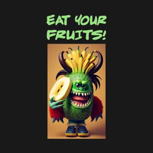 EAT YOUR FRUITS T-Shirt