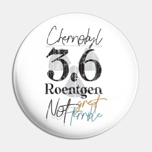 Chernobyl 3.6 Roentgen Not great Not Terrible Pin