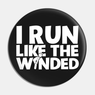 I Run Like The Winded Pin